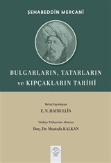 Bulgarların, Tatarların ve Kıpçakların Tarihi (Müstefadü'l - Ahbar Fi Ahval-i Kazan ve Bulgar)