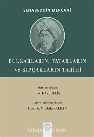 Bulgarların, Tatarların ve Kıpçakların Tarihi (Müstefadü'l - Ahbar Fi Ahval-i Kazan ve Bulgar)