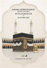 Kur'an-ı Kerim Diyor Ki! Bütün Ayetlerle Peygamberler ve Kavimleri