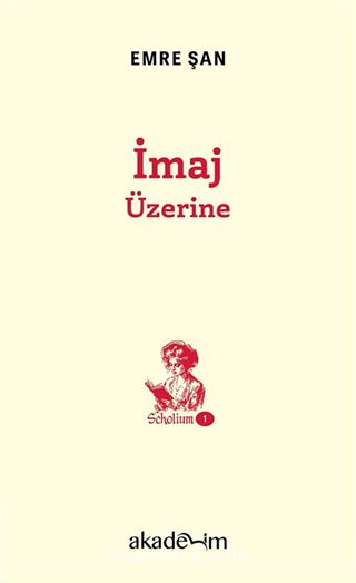 İmaj Üzerine / Scholium Dizisi 1