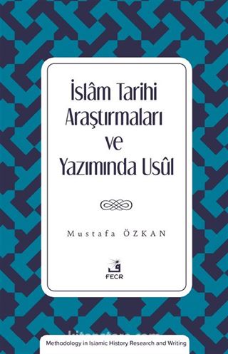 İslam Tarihi Araştırmaları ve Yazımında Usûl