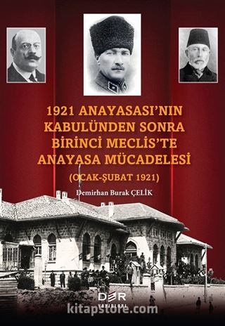 1921 Anayasası'nın Kabulünden Sonra Birinci Meclis'te Anayasa Mücadelesi