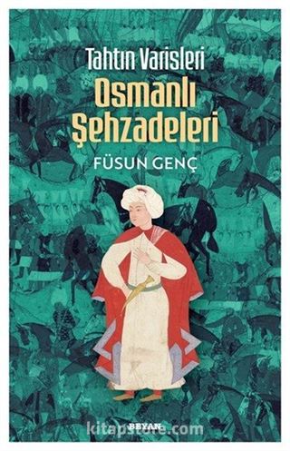 Tahtın Varisleri Osmanlı Şehzadeleri