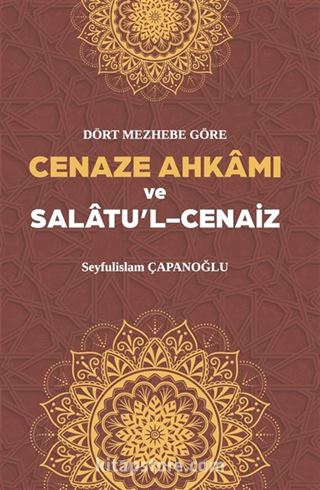 Dört Mezhebe Göre Cenaze Ahkamı ve Salatu'l Cenaiz