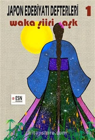 Japon Edebiyatı Defterleri 1 Waka Şiiri - Aşk