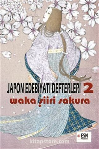 Japon Edebiyatı Defterleri 2 Waka Şiiri - Sakura