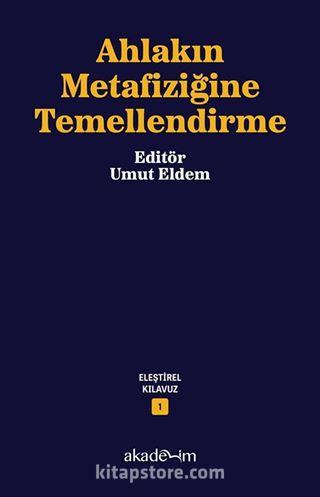 Ahlakın Metafiziğine Temellendirme / Eleştirel Kılavuz Dizisi 1