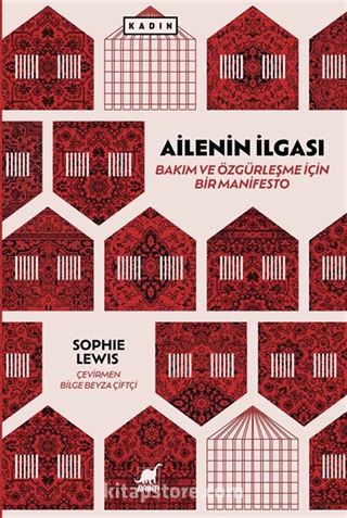 Ailenin İlgası: Bakım ve Özgürleşme için Bir Manifesto