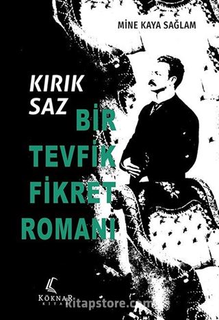 Kırık Saz: Bir Tevfik Fikret Romanı