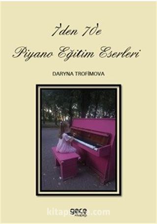 7'den 70'e Piyano Eğitim Eserleri