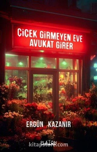 Çiçek Girmeyen Eve Avukat Girer
