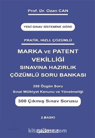 Pratik Hızlı Çözümlü Marka ve Patent Vekilliği Sınavına Hazırlık Çözümlü Soru Bankası 250 Özgün Soru Sınai Mülkiyet Kanunu Ve Yönetmeliği 300 Çıkmış Sınav Sorusu