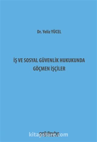 İş ve Sosyal Güvenlik Hukukunda Göçmen İşçiler