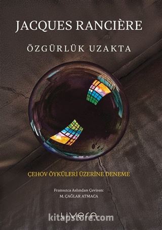 Özgürlük Uzakta: Çehov Öyküleri Üzerine Deneme