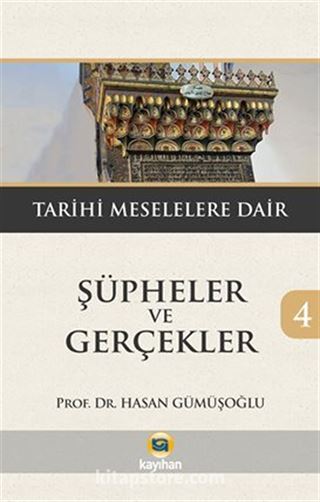 Şüpheler ve Gerçekler 4 / Tarihi Meselelere Dair