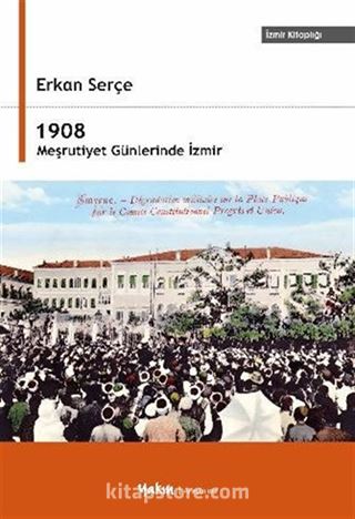 1908 Meşrutiyet Günlerinde İzmir
