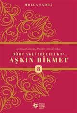 Dört Akli Yolculukta Aşkın Hikmet 8 (Esfarü'l Erba'a)
