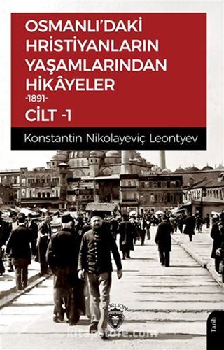 Osmanlı'daki Hristiyanların Yaşamlarından Hikayeler 1891 Cilt 1