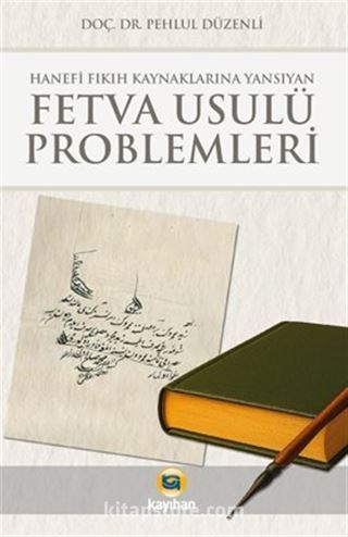 Hanefi Fıkıh Kaynaklarına Yansıyan Fetva Usulü Problemleri