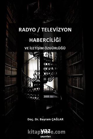 Radyo / Televizyon Haberciliği ve İletişim Özgürlüğü