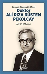 Cemiyete Adanmış Bir Hayat Doktor Ali Rıza Rüstem Pekolcay