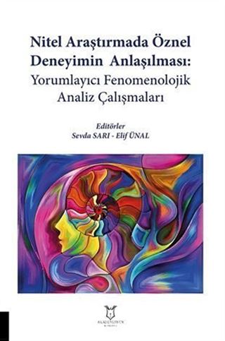 Nitel Araştırmada Öznel Deneyimin Anlaşılması: Yorumlayıcı Fenomenolojik Analiz Çalışmaları