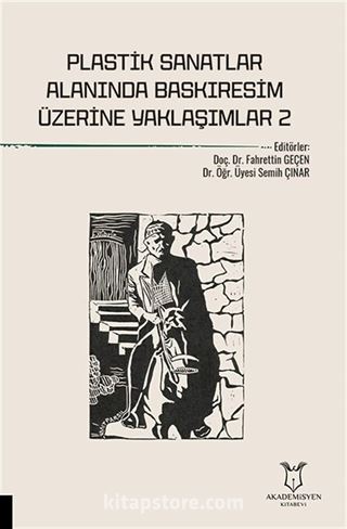 Plastik Sanatlar Alanında Baskıresim Üzerine Yaklaşımlar - 2
