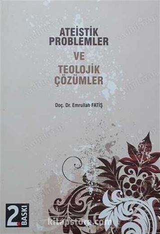 Ateistik Problemler ve Teolojik Çözümler