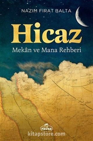 Hicaz - Mekan ve Mana Rehberi