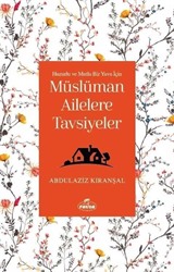 Huzurlu ve Mutlu Bir Yuva Için Müslüman Ailelere Tavsiyeler