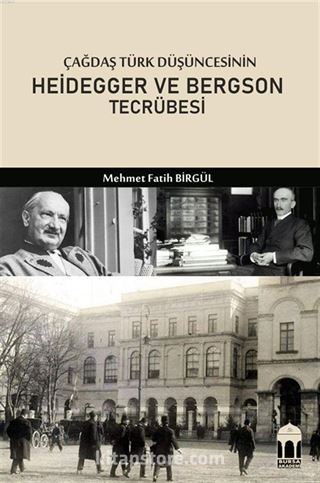 Çağdaş Türk Düşüncesinin Heidegger ve Bergson Tecrübesi