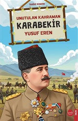 Unutulan Kahraman Karabekir