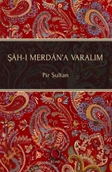 Şah-ı Merdan'a Varalım