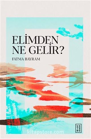 Elimden Ne Gelir ?