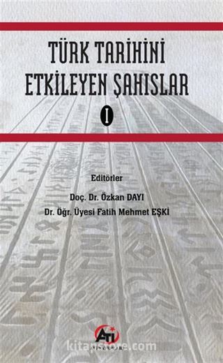 Türk Tarihini Etkileyen Şahıslar 1