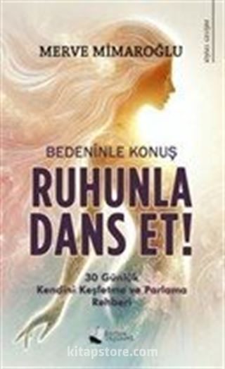 Bedeninle Konuş, Ruhunla Dans Et!