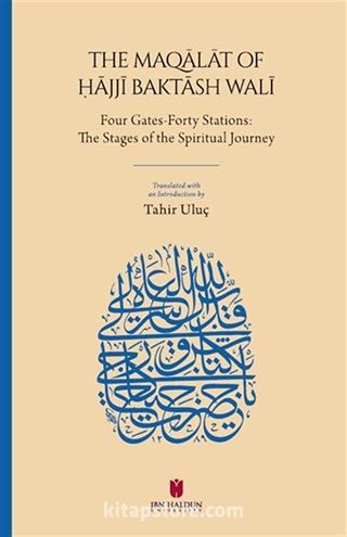 The Maqālāt of Ḥājjī Baktāsh Walī: Four Gates-Forty Stations: The Stages of the Spiritual Journey