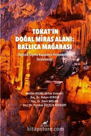 Tokat'ın Doğal Miras Alanı: Ballıca Mağarası (Turistik Taşıma Kapasitesi Perspektifinde İncelemeler)
