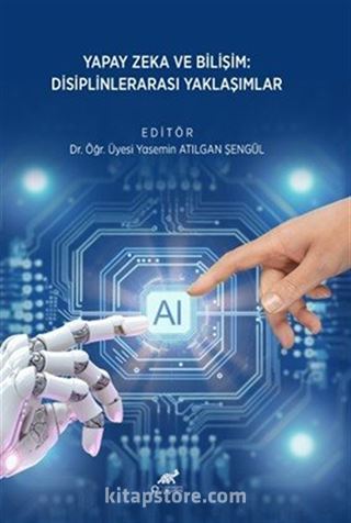 Yapay Zeka ve Bilişim Disiplinlerarası Yaklaşımlar