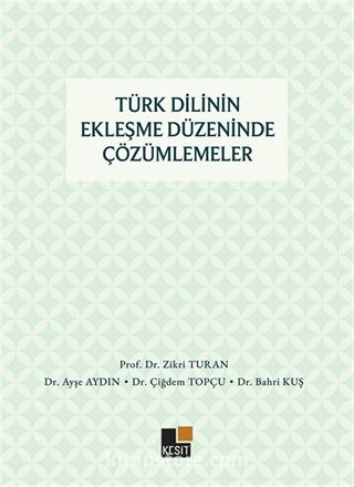 Türk Dilinin Ekleşme Düzeninde Çözümlemeler