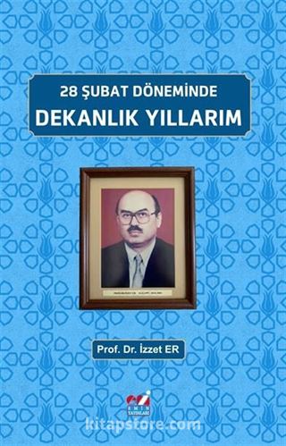 28 Şubat Döneminde, Dekanlık Yıllarım