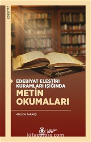 Edebiyat Eleştiri Kuramları Işığında Metin Okumaları