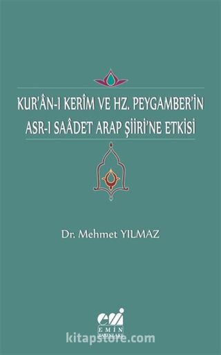 Kur'an-ı Kerim Ve Hz. Peygamber'in Asr-ı Saadet Arap Şiiri'ne Etkisi