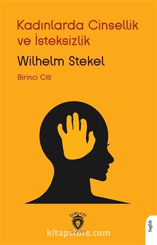 Kadınlarda Cinsellik ve İsteksizlik Birinci Cilt