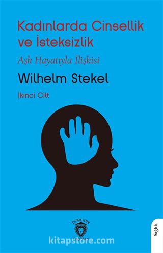 Kadınlarda Cinsellik ve İsteksizlik Aşk Hayatıyla İlişkisi Cilt 2