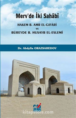 Merv'de İki Sahabi (Hakem b. Amr el-Gıfari ve Büreyde b. Husayb el-Eslemi)