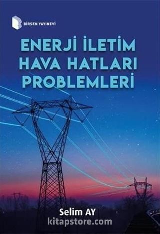 Enerji İletim Hava Hatları Problemleri