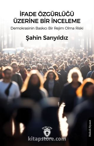 İfade Özgürlüğü Üzerine Bir İnceleme