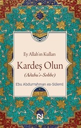 Ey Allah'ın Kulları Kardeş Olun (Adabu's-Sobbe)