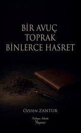 Bir Avuç Toprak Binlerce Hasret